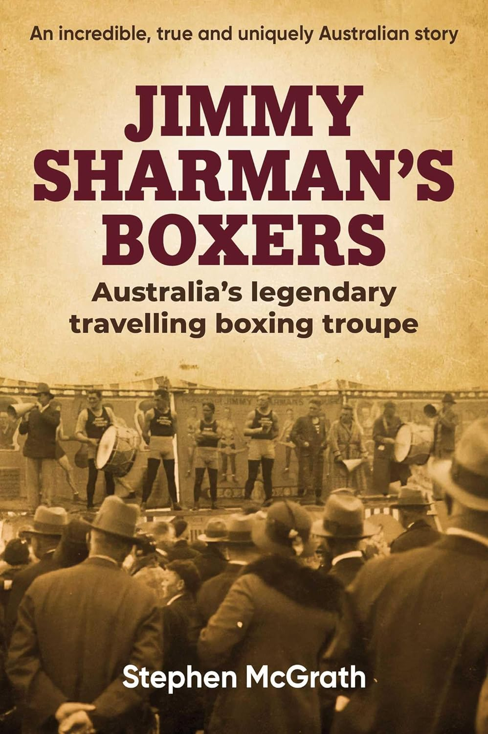 Jimmy Sharman'S Boxers: Australia'S Legendary Travelling Boxing Troupe