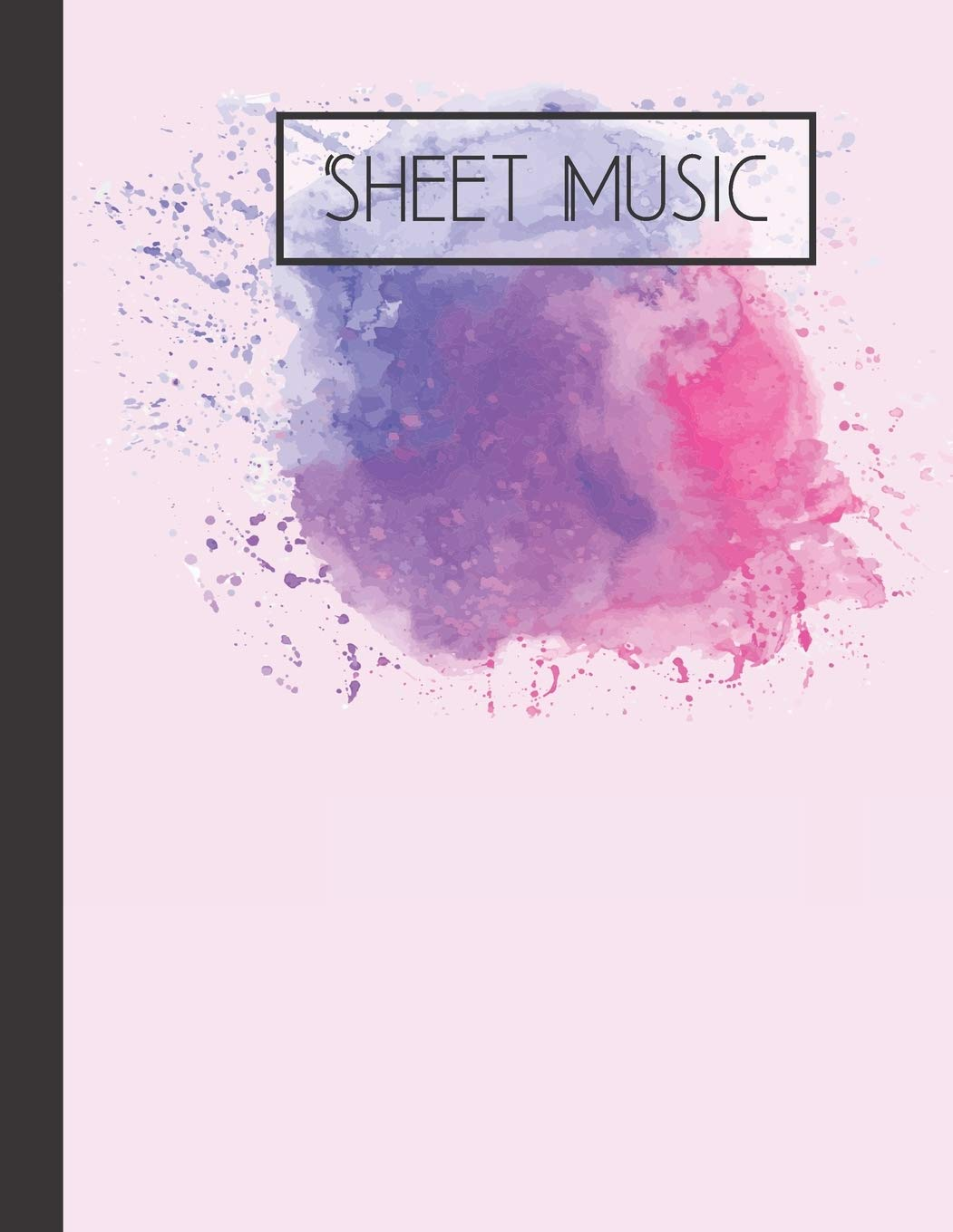 Sheet Music: Watercolor Swatch Blank Sheet Music Book 120 Pages (8.5X11)