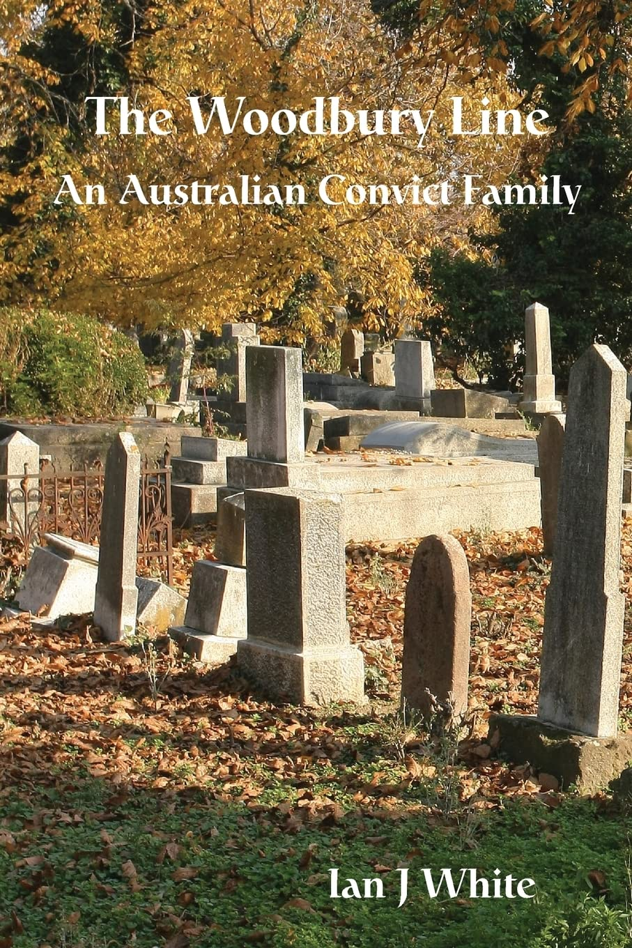 The Woodbury Line: an Australian Convict Family
