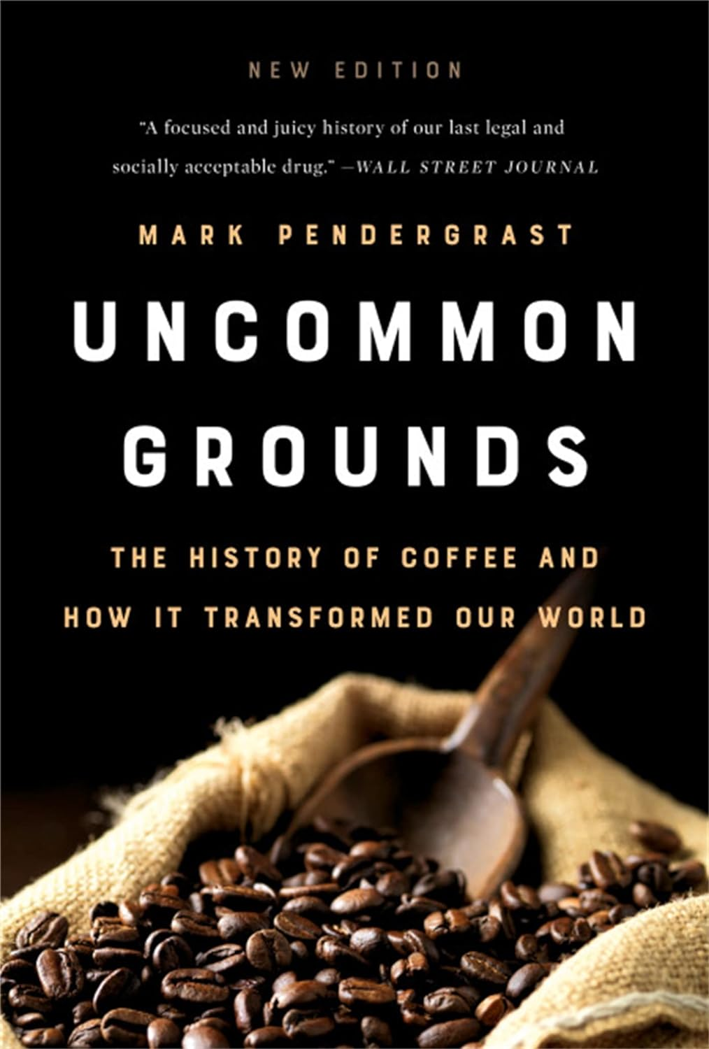 Uncommon Grounds: the History of Coffee and How It Transformed Our World
