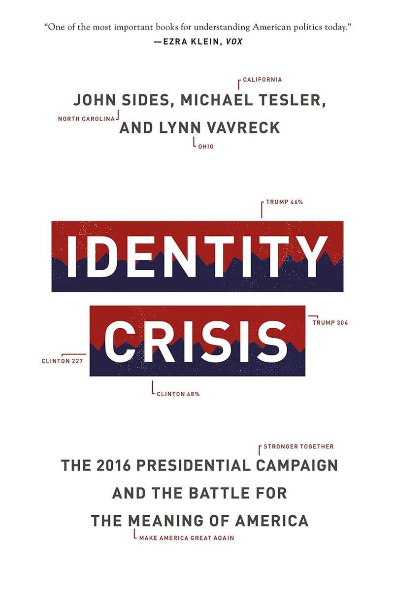 Identity Crisis: the 2016 Presidential Campaign and the Battle for the Meaning of America