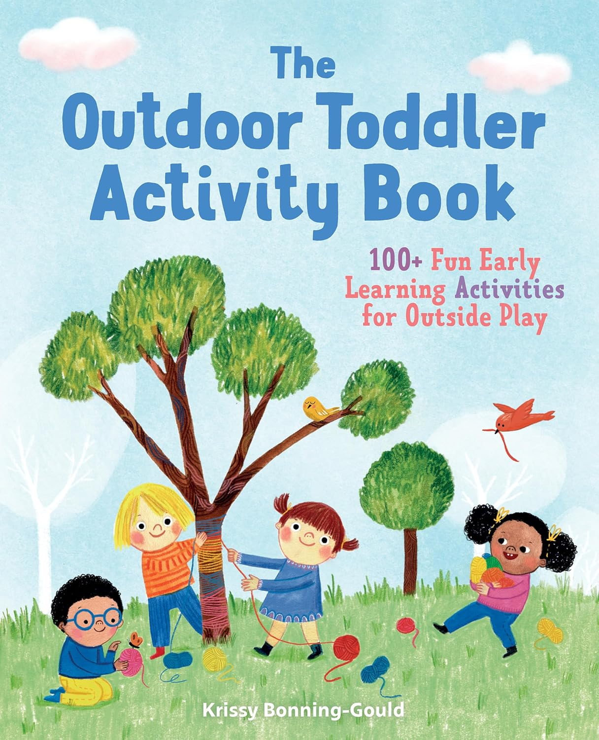The Outdoor Toddler Activity Book: 100+ Fun Early Learning Activities for outside Play