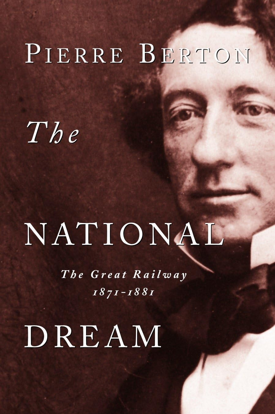 The National Dream: the Great Railway, 1871-1881