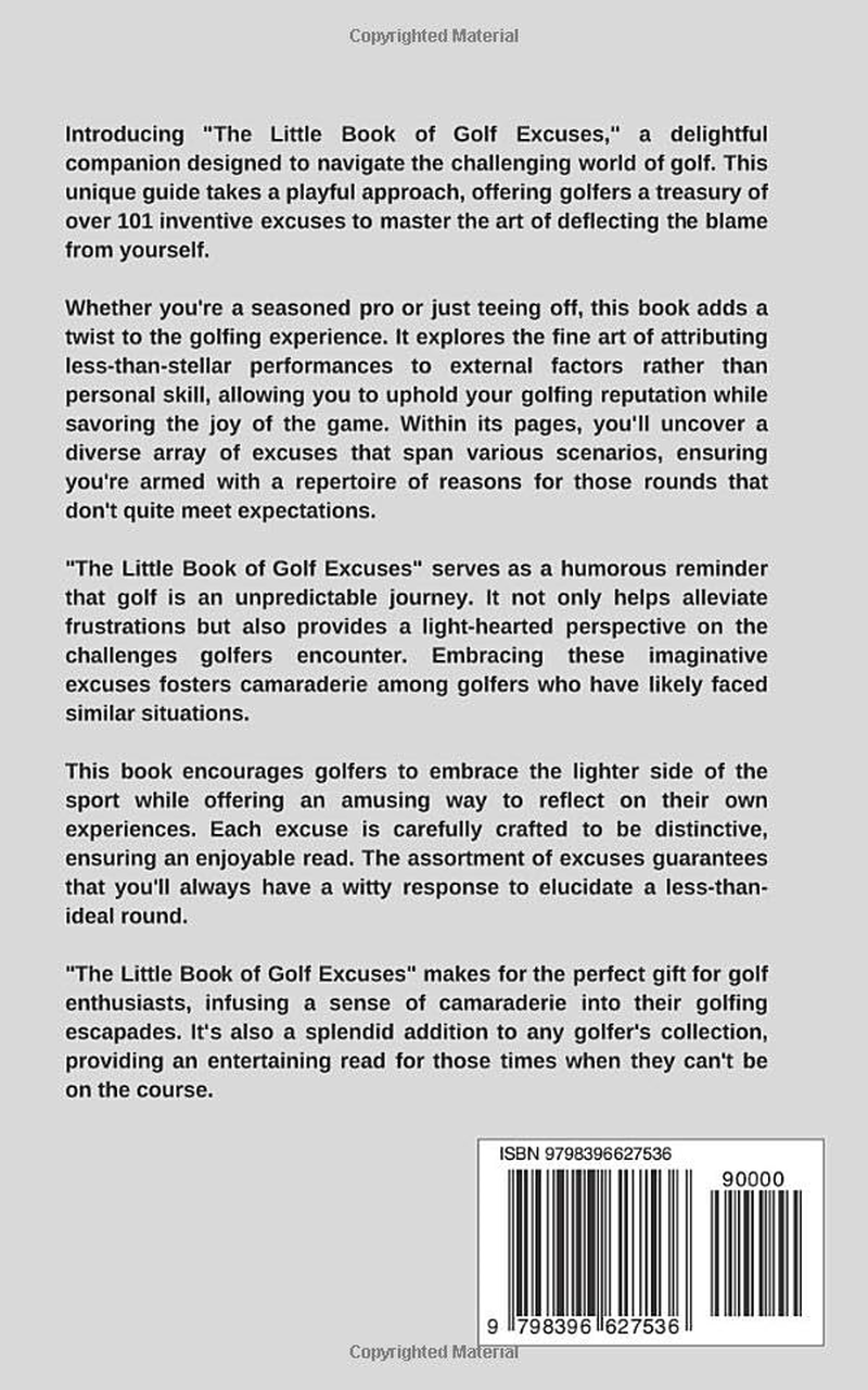 The Little Book of Golf Excuses: Mastering the Art of Blaming Everything but Yourself: a Collection of Carefully Curated Excuses Each Designed to Make You the Master of Deflecting Blame