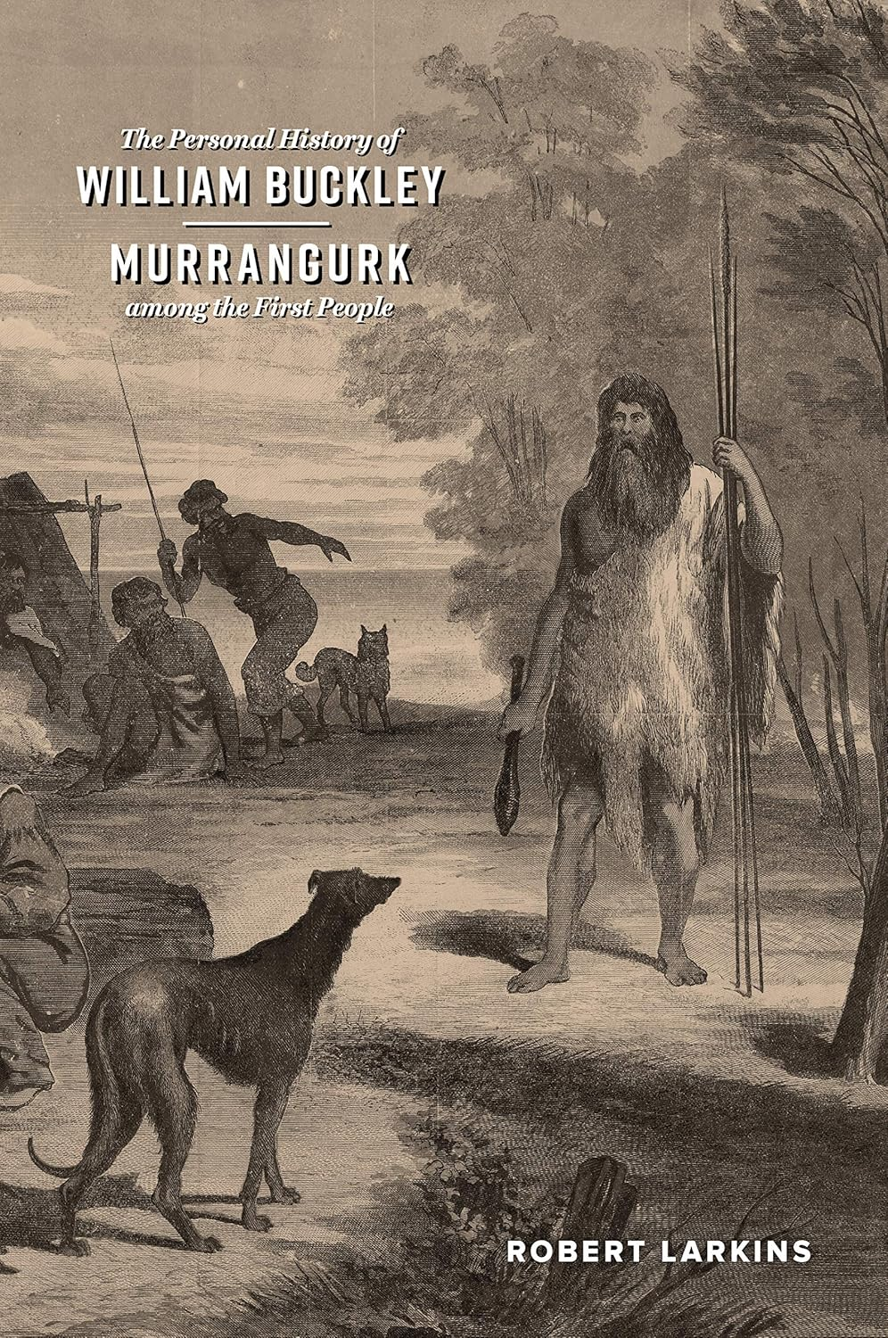 The Personal History of William Buckley: Murrangurk among the First People