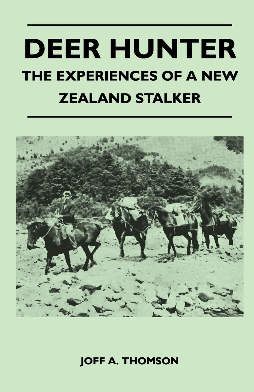 Deer Hunter - the Experiences of a New Zealand Stalker