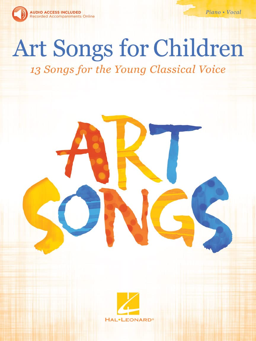 Art Songs for Children: 13 Songs for the Young Classical Voice - with Recorded Piano Accompaniments Online