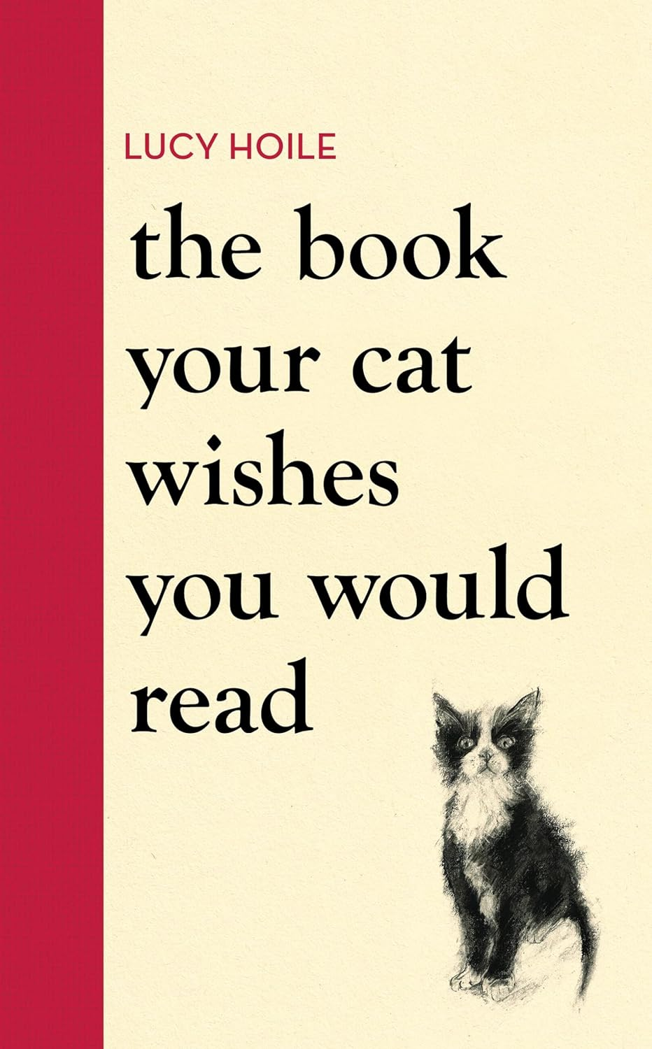 The Book Your Cat Wishes You Would Read: the Must-Have Guide for Cat Lovers