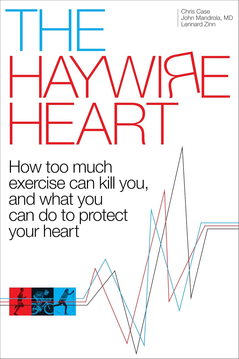The Haywire Heart: How Too Much Exercise Can Kill You, and What You Can Do to Protect Your Heart image number 1