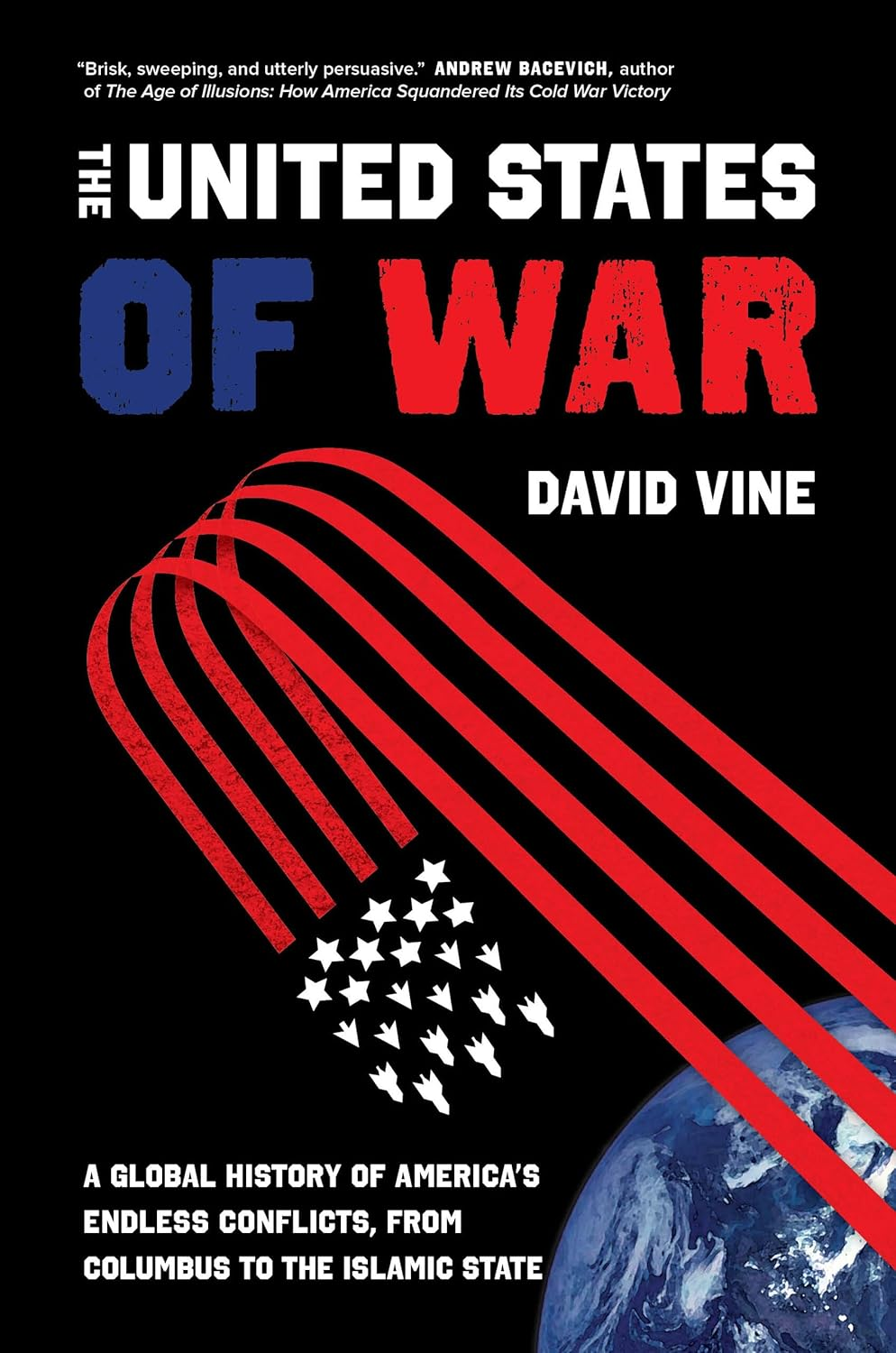 The United States of War: a Global History of America'S Endless Conflicts, from Columbus to the Islamic State: 48
