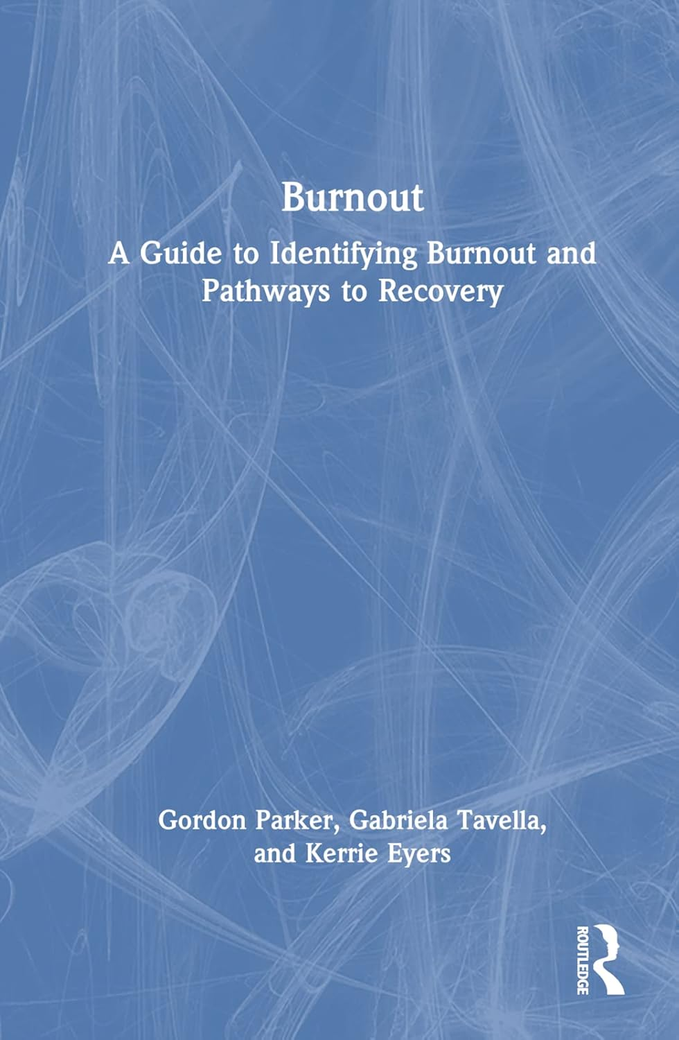 Burnout: a Guide to Identifying Burnout and Pathways to Recovery