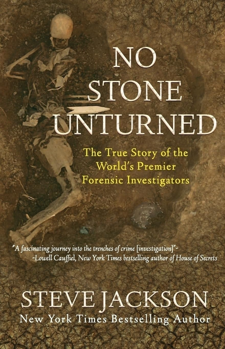 No Stone Unturned: the True Story of the World'S Premier Forensic Investigators