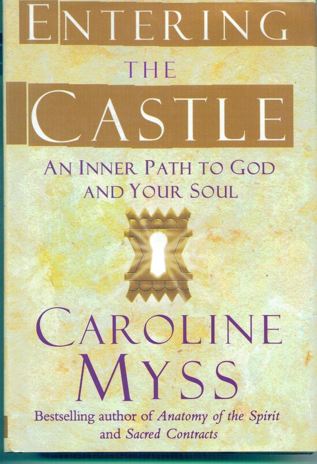 Entering the Castle: Finding the Inner Path to God and Your Soul'S Purpose
