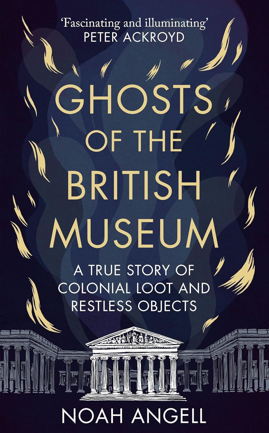Ghosts of the British Museum: a True Story of Colonial Loot and Restless Objects