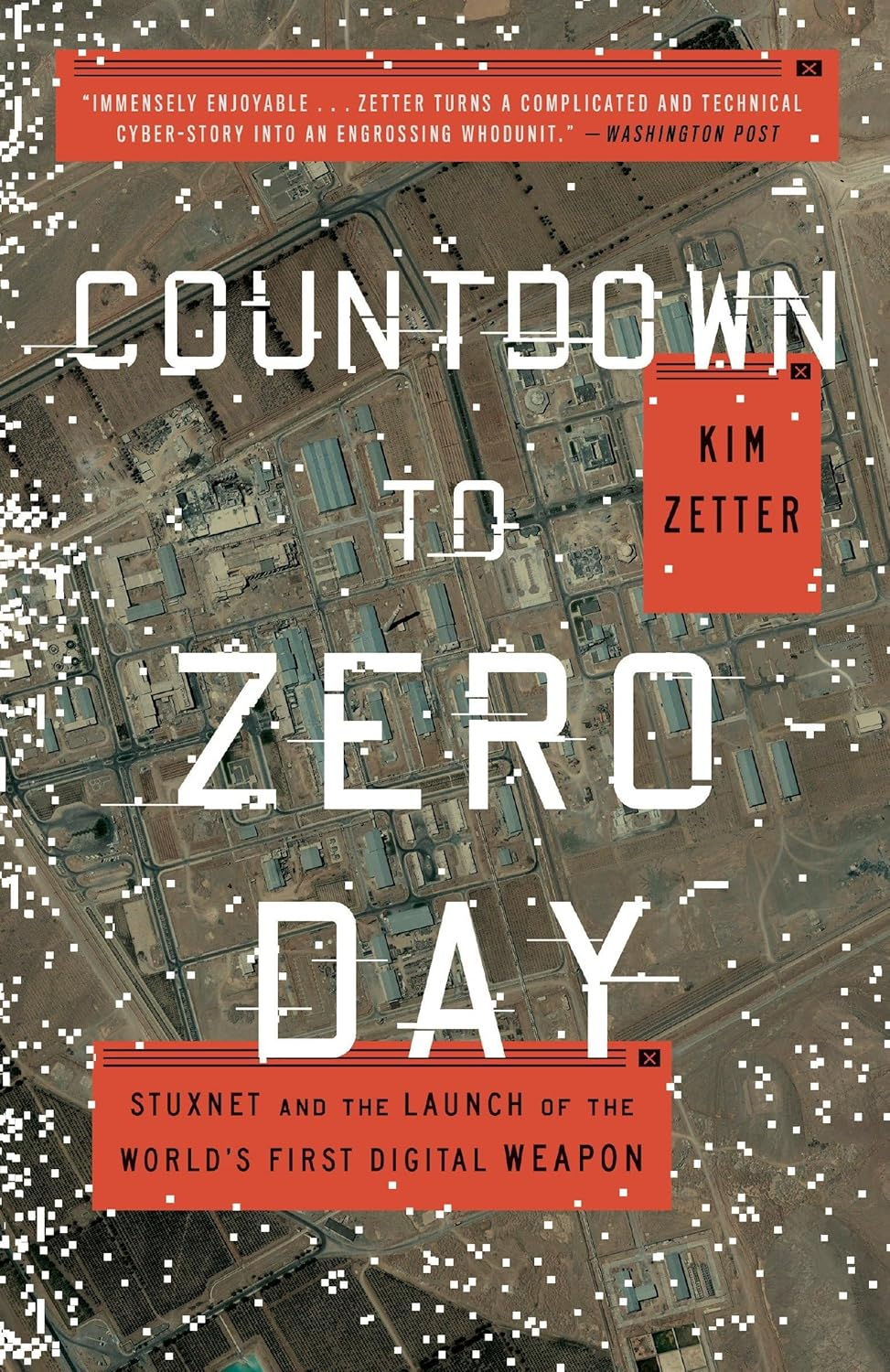 Countdown to Zero Day: Stuxnet and the Launch of the World'S First Digital Weapon