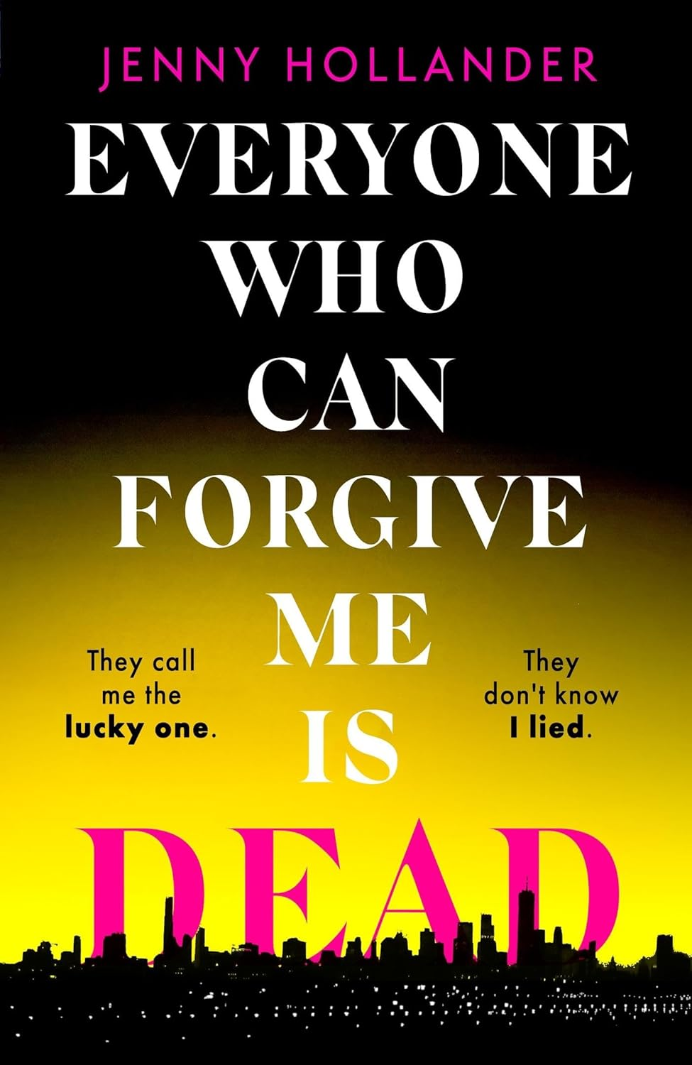 Everyone Who Can Forgive Me Is Dead: a Thrilling, Suspenseful and Gripping Psychological Thriller with a Jaw-Dropping Twist image number 1