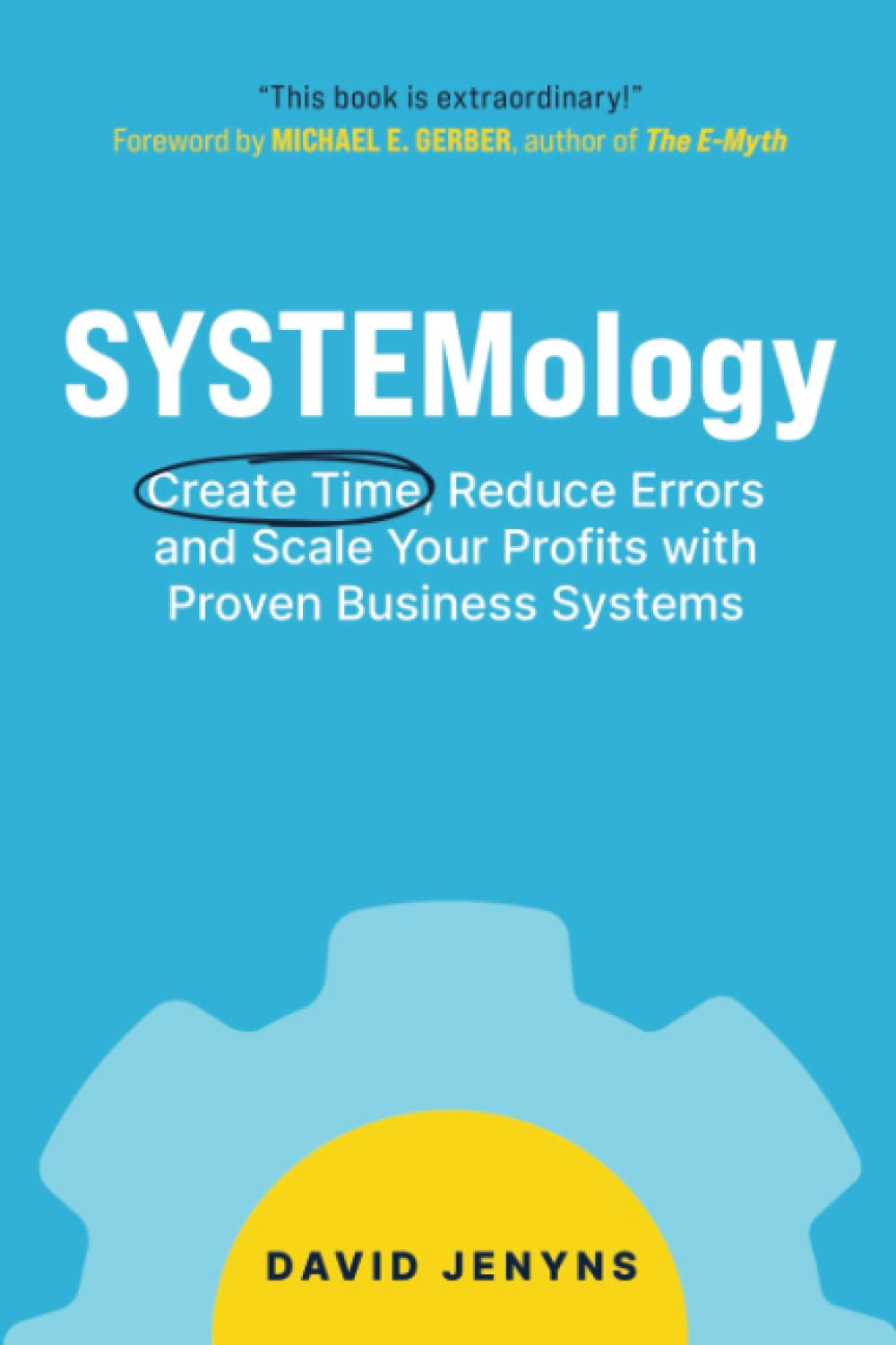 Systemology: Create Time, Reduce Errors and Scale Your Profits with Proven Business Systems image number 2