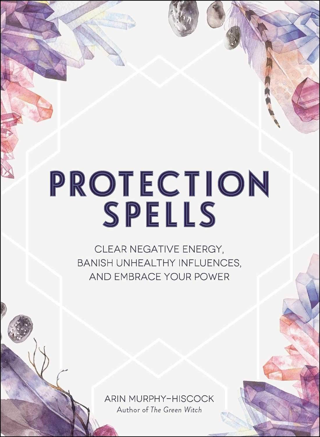 Protection Spells: Clear Negative Energy, Banish Unhealthy Influences, and Embrace Your Power image number 1