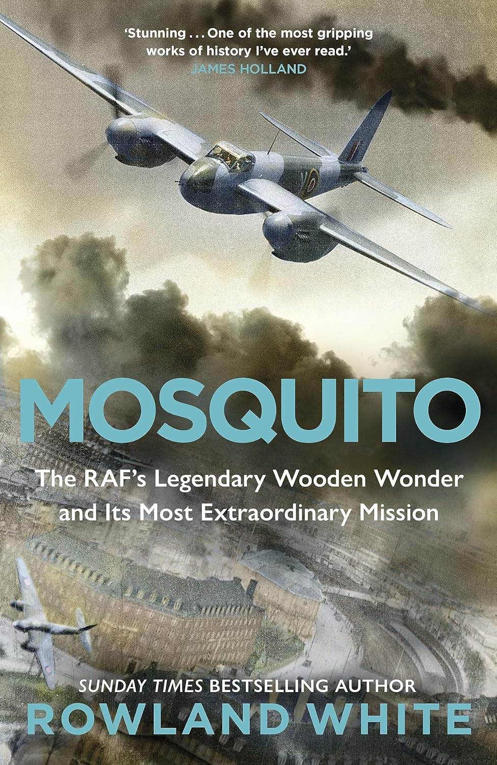 Mosquito: the Raf'S Legendary Wooden Wonder and Its Most Extraordinary Mission image number 1