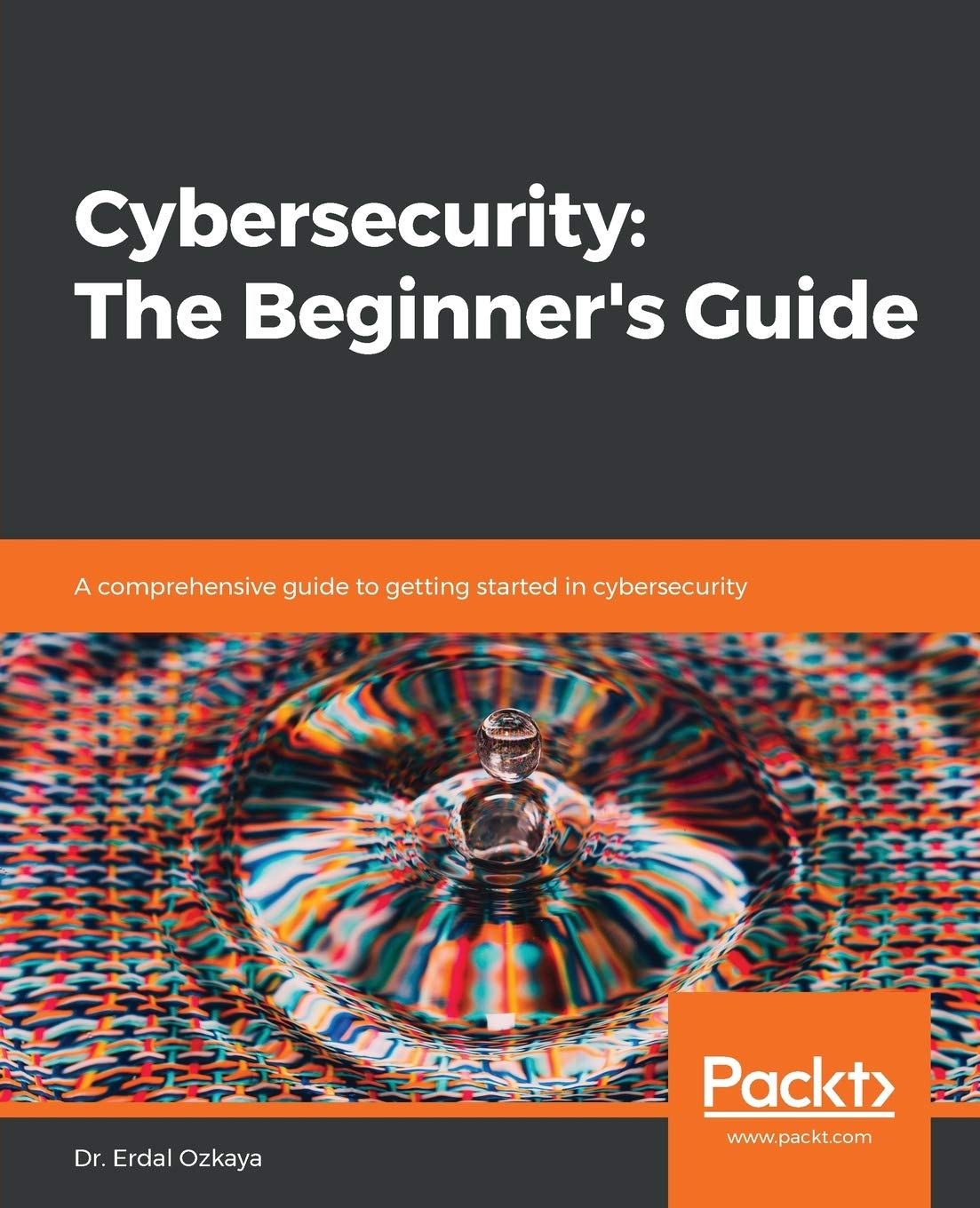 Cybersecurity: the Beginner'S Guide: a Comprehensive Guide to Getting Started in Cybersecurity