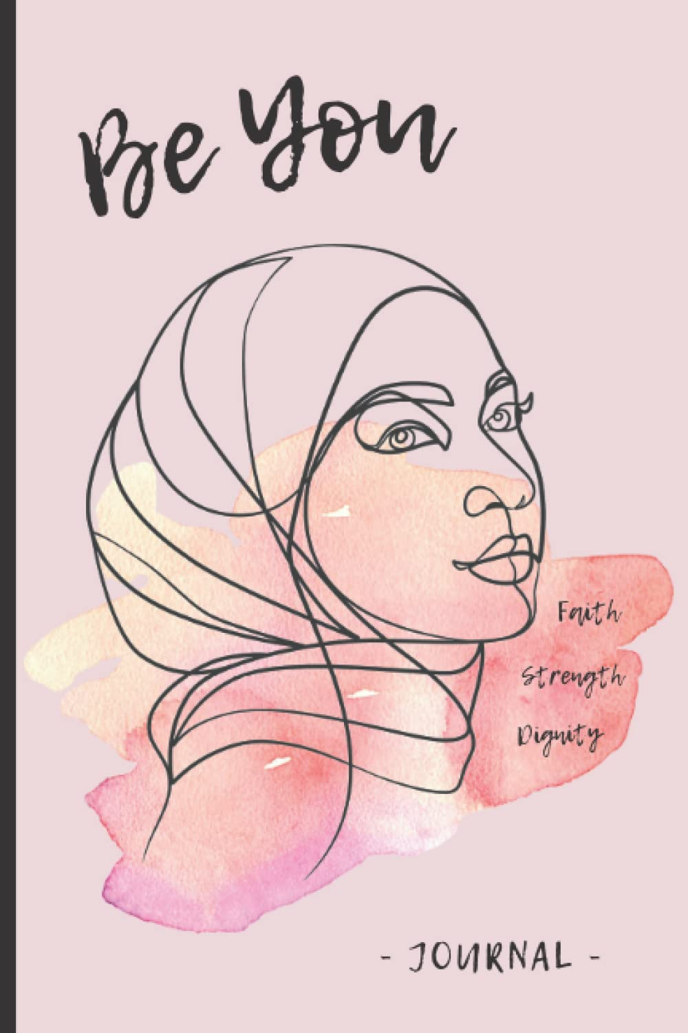 Islamic Journal - Be You: Lined Notebook / Diary with Inspirational Quotes from the Qur&rsquo;An and Hadith for Hijabis, Muslim Women and Girls (Pink Edition) image number 1
