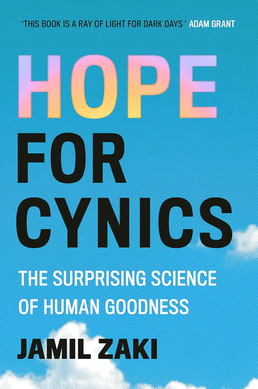 Hope for Cynics: the Surprising Science of Human Goodness