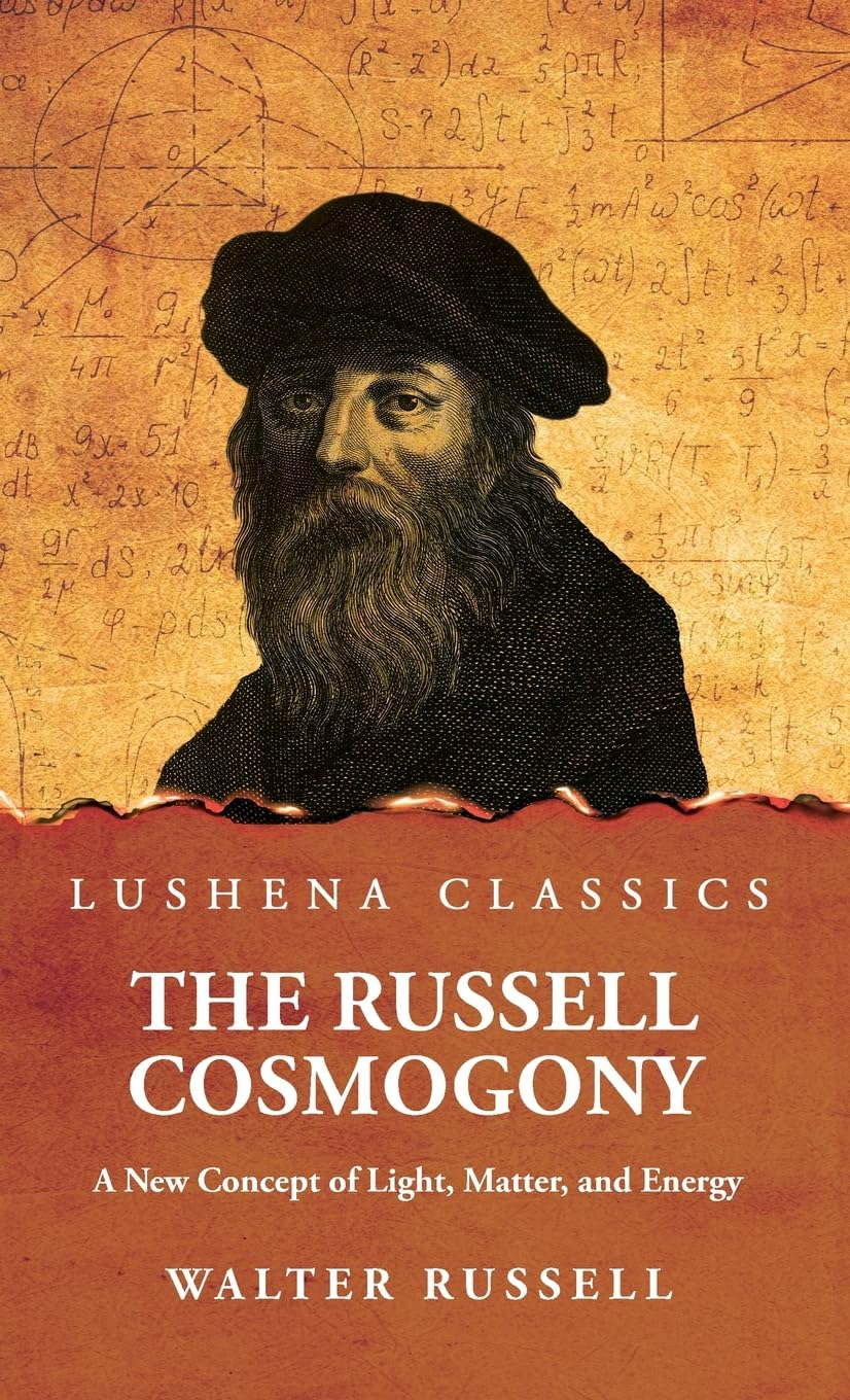 The Russell Cosmogony; a New Concept of Light, Matter, and Energy