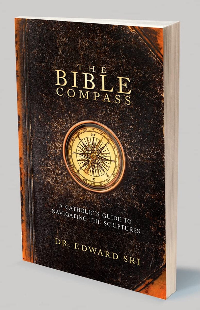 The Bible Compass: a Catholic'S Guide to Navigating the Scriptures
