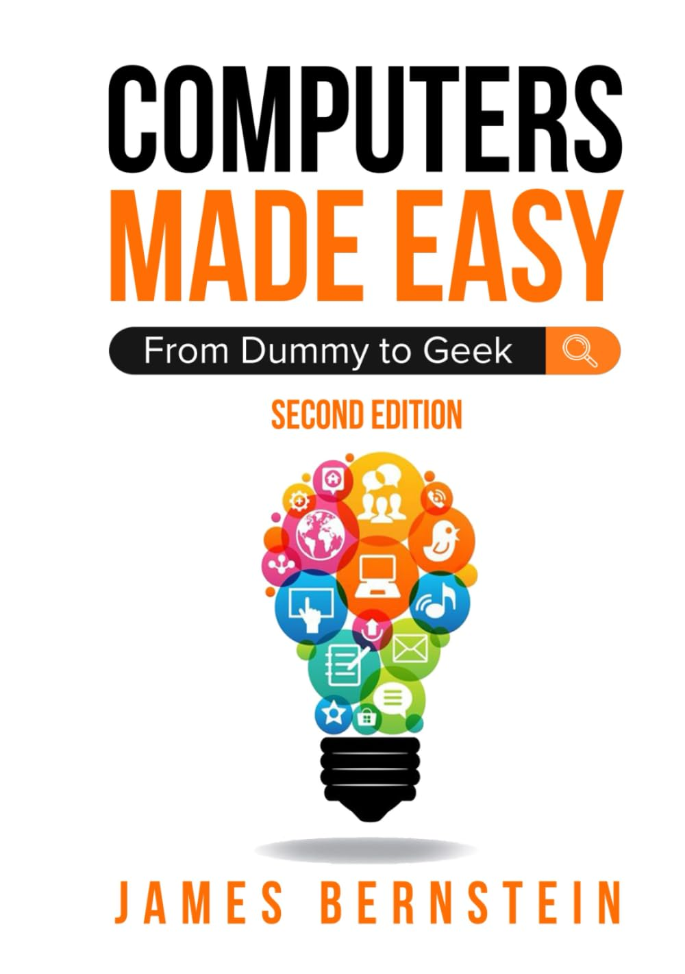 Computers Made Easy: from Dummy to Geek: 1