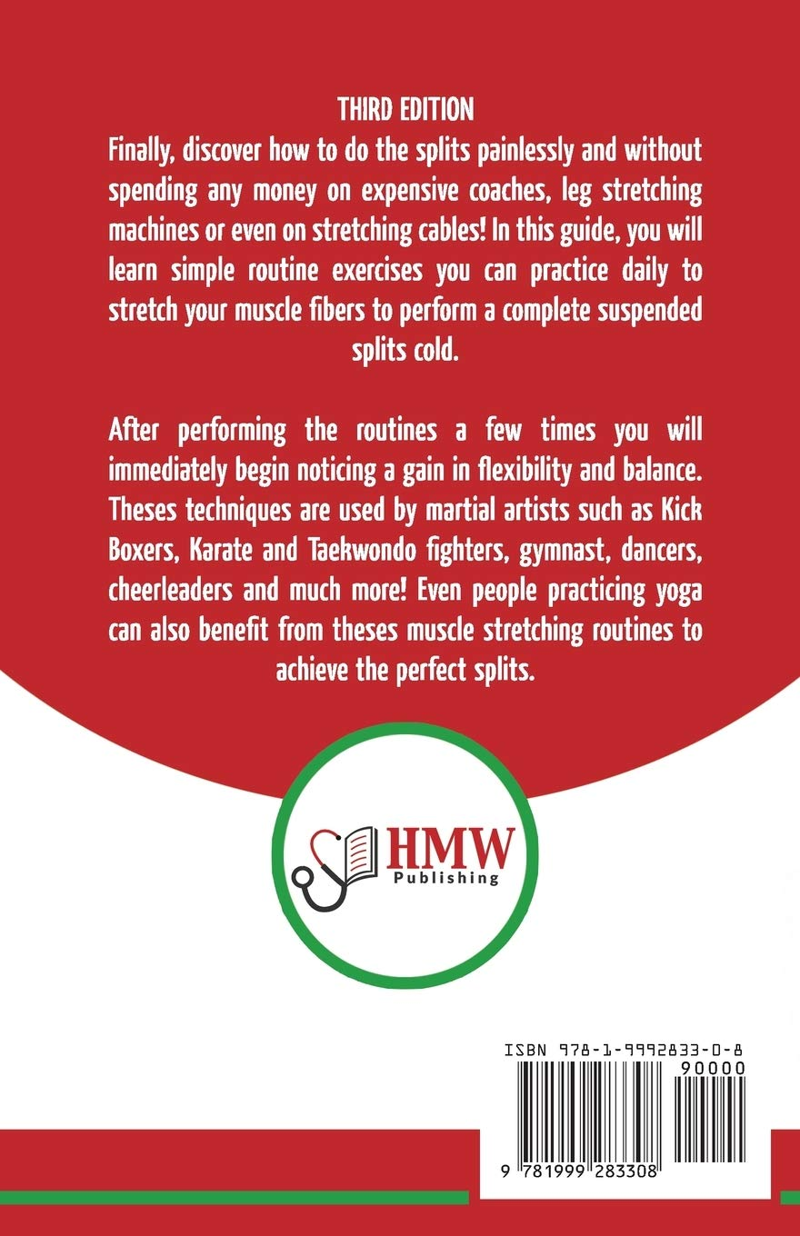 Splits: Stretching: Flexibility - Martial Arts, Ballet, Dance & Gymnastics Secrets to Do Splits - without Leg Stretching Machines or Cables