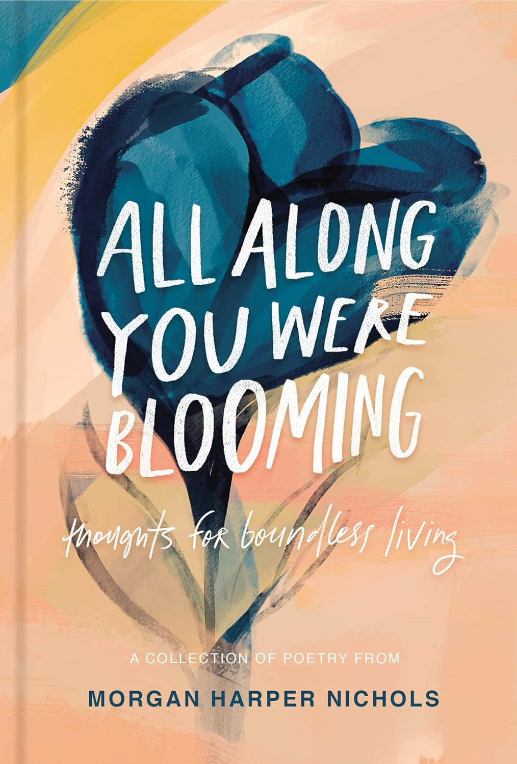 All along You Were Blooming: Thoughts for Boundless Living