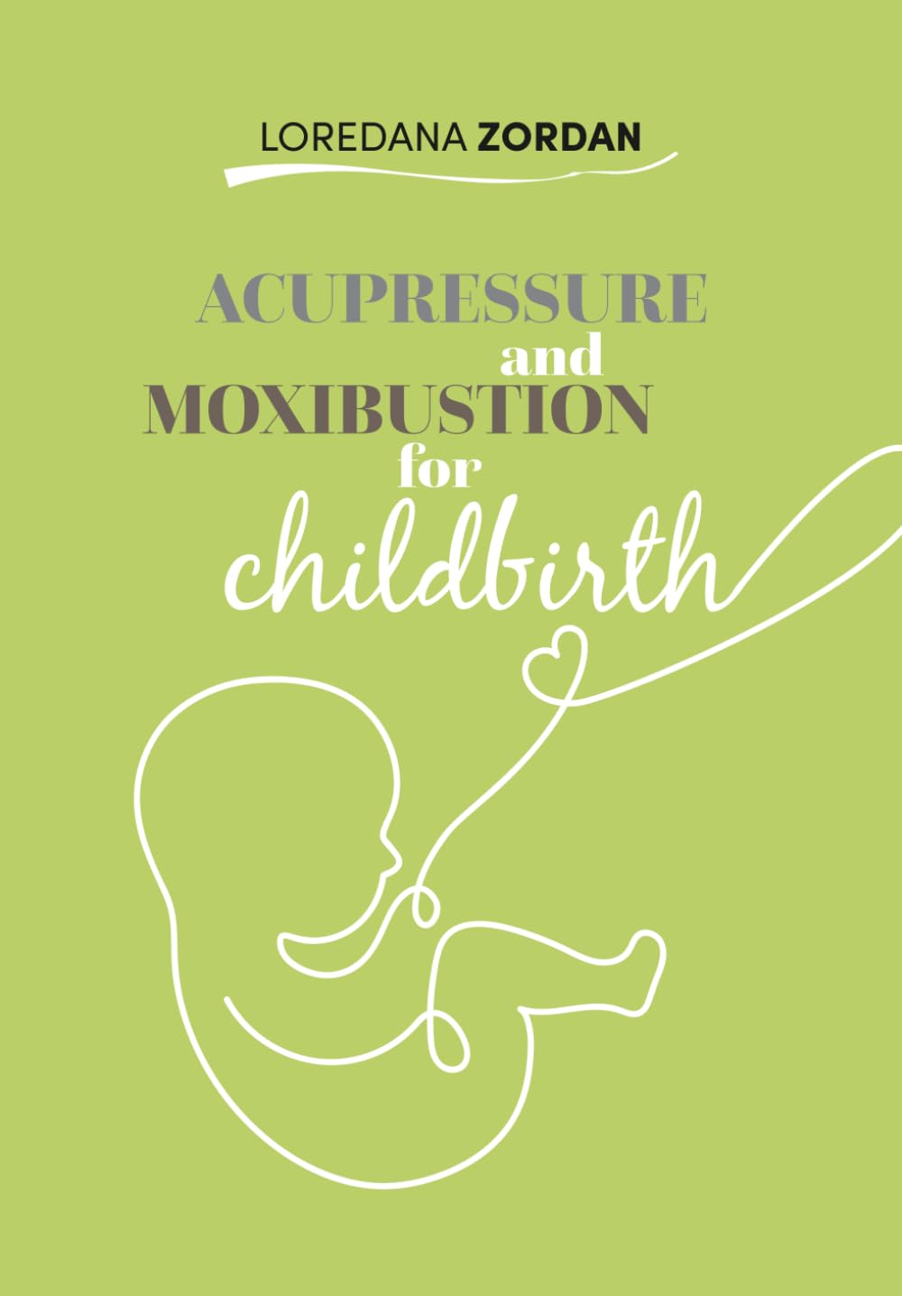 ACUPRESSURE and MOXIBUSTION for CHILDBIRTH