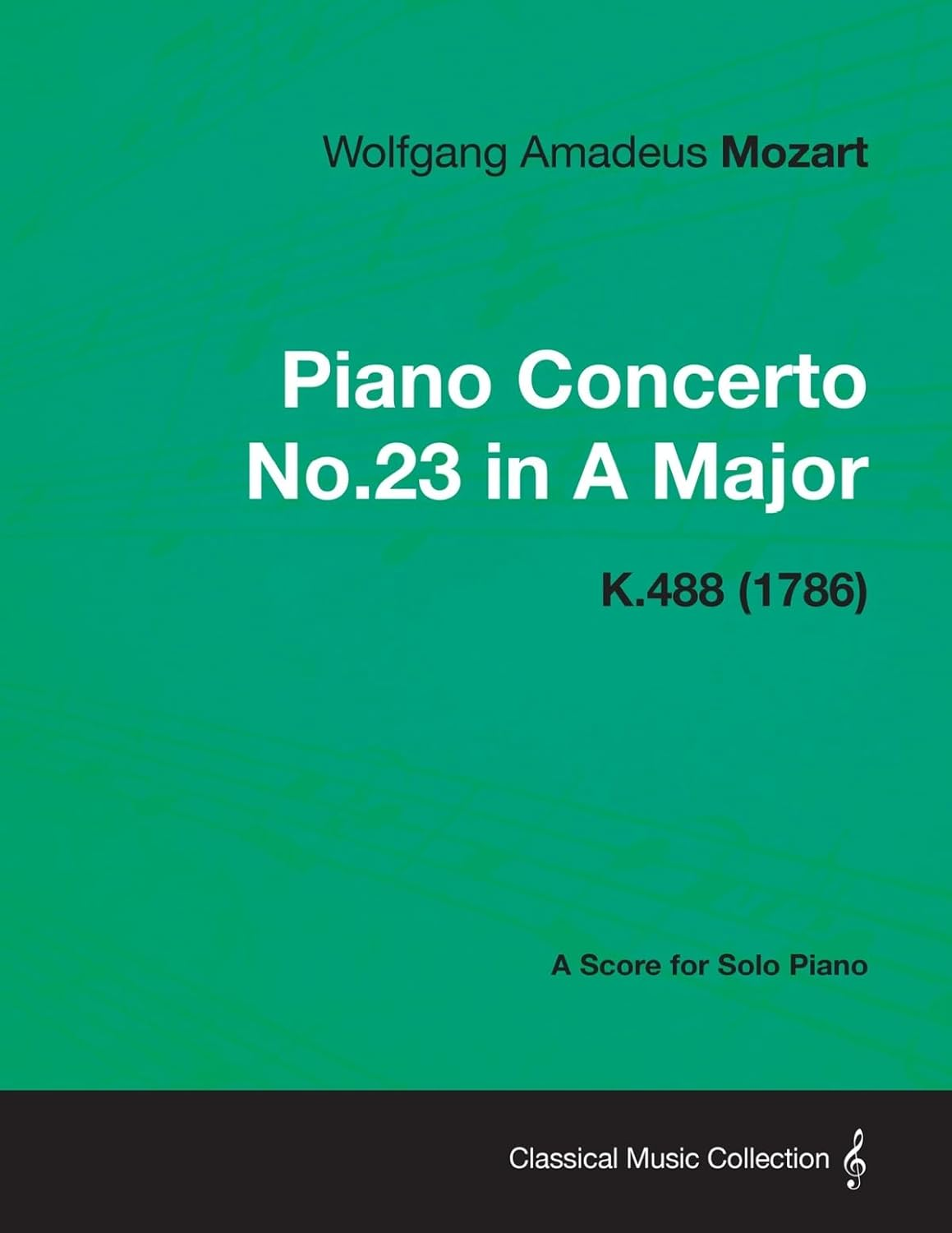 Piano Concerto No.23 in a Major - a Score for Solo Piano K.488 (1786)