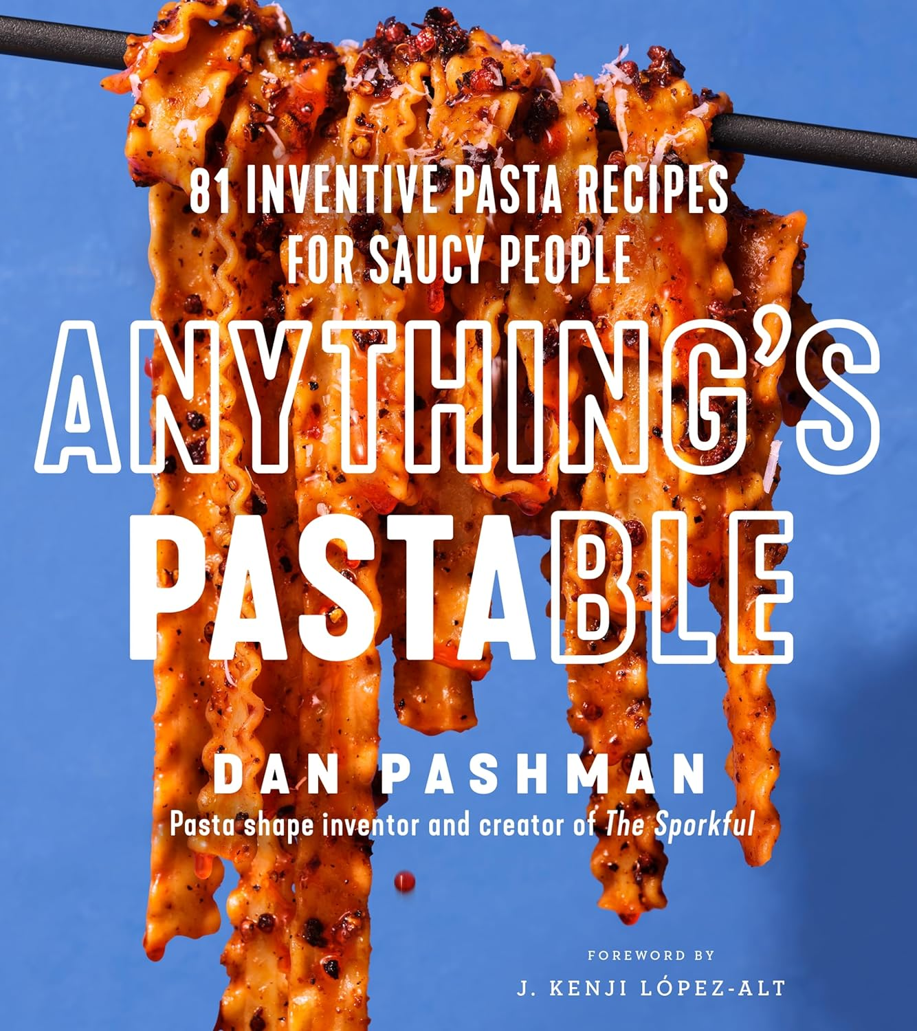 Anything'S Pastable: 81 Inventive Pasta Recipes for Saucy People image number 2