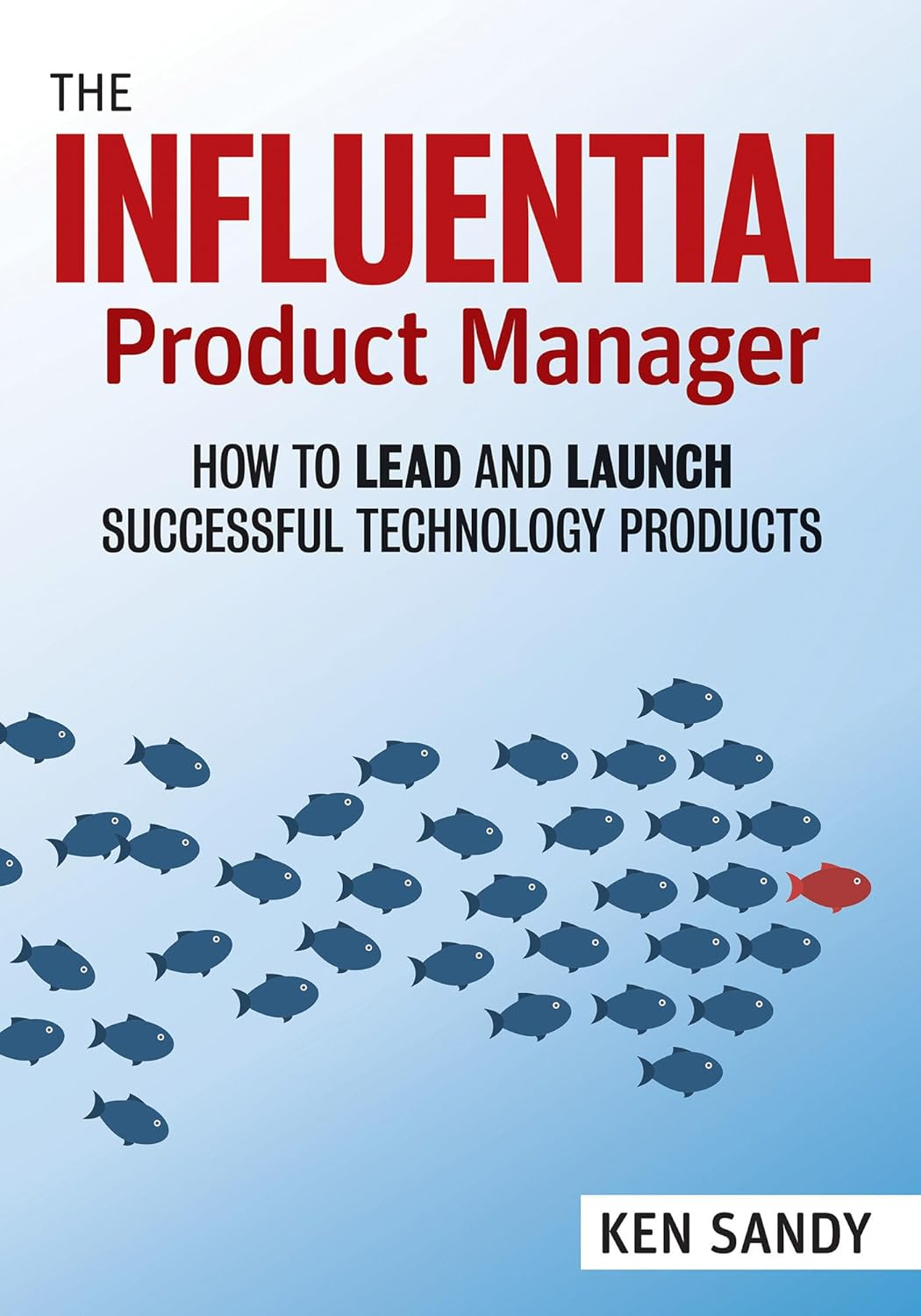 The Influential Product Manager: How to Lead and Launch Successful Technology Products image number 1