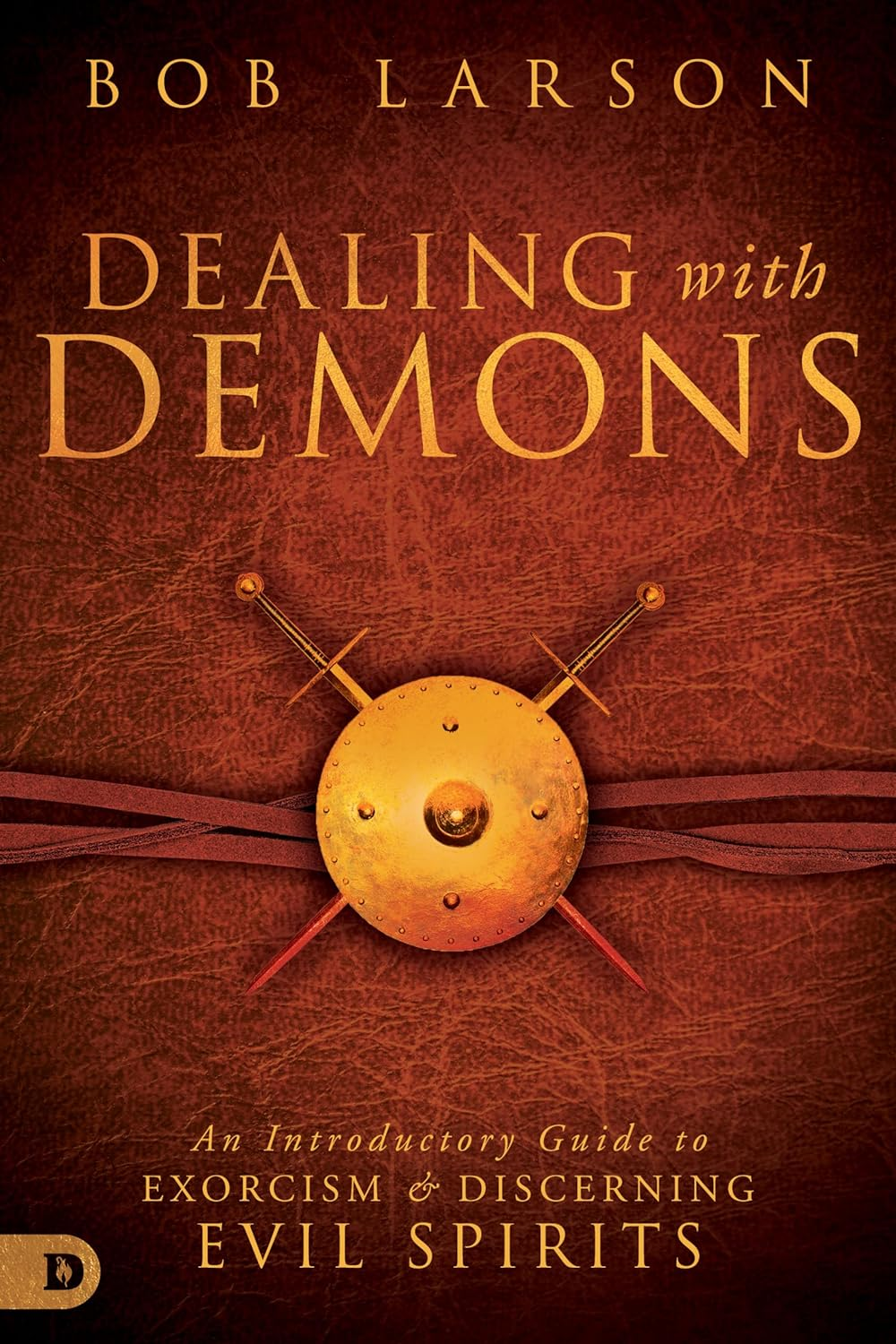 Dealing with Demons: an Introductory Guide to Exorcism and Discerning Evil Spirits