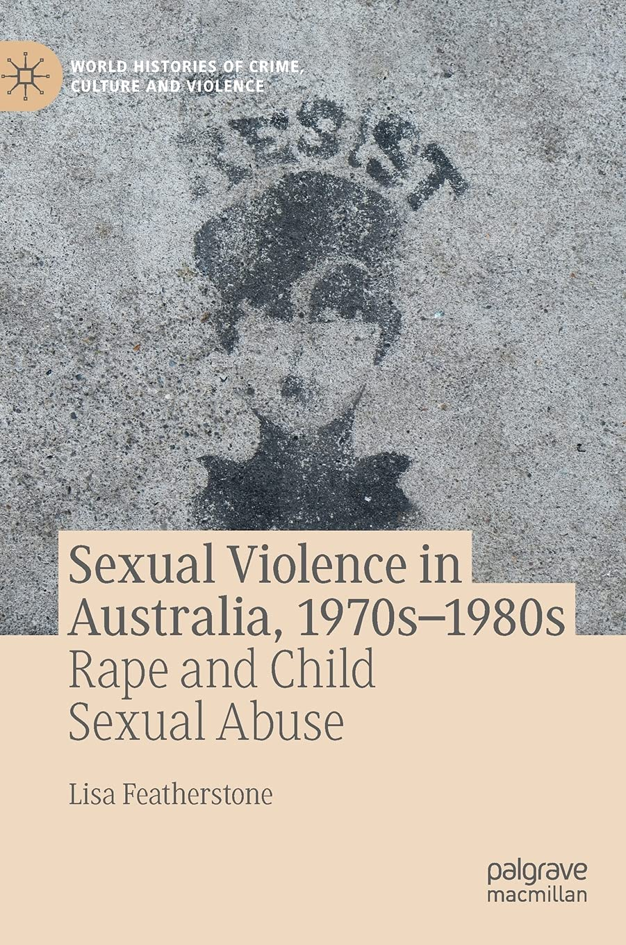 Sexual Violence in Australia, 1970S&ndash;1980S: Rape and Child Sexual Abuse
