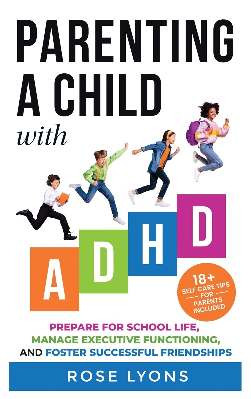 Parenting a Child with ADHD: How to Prepare Your Child for School Life, Integrate Executive Functioning Skills, and Foster Successful Friendships image number 1