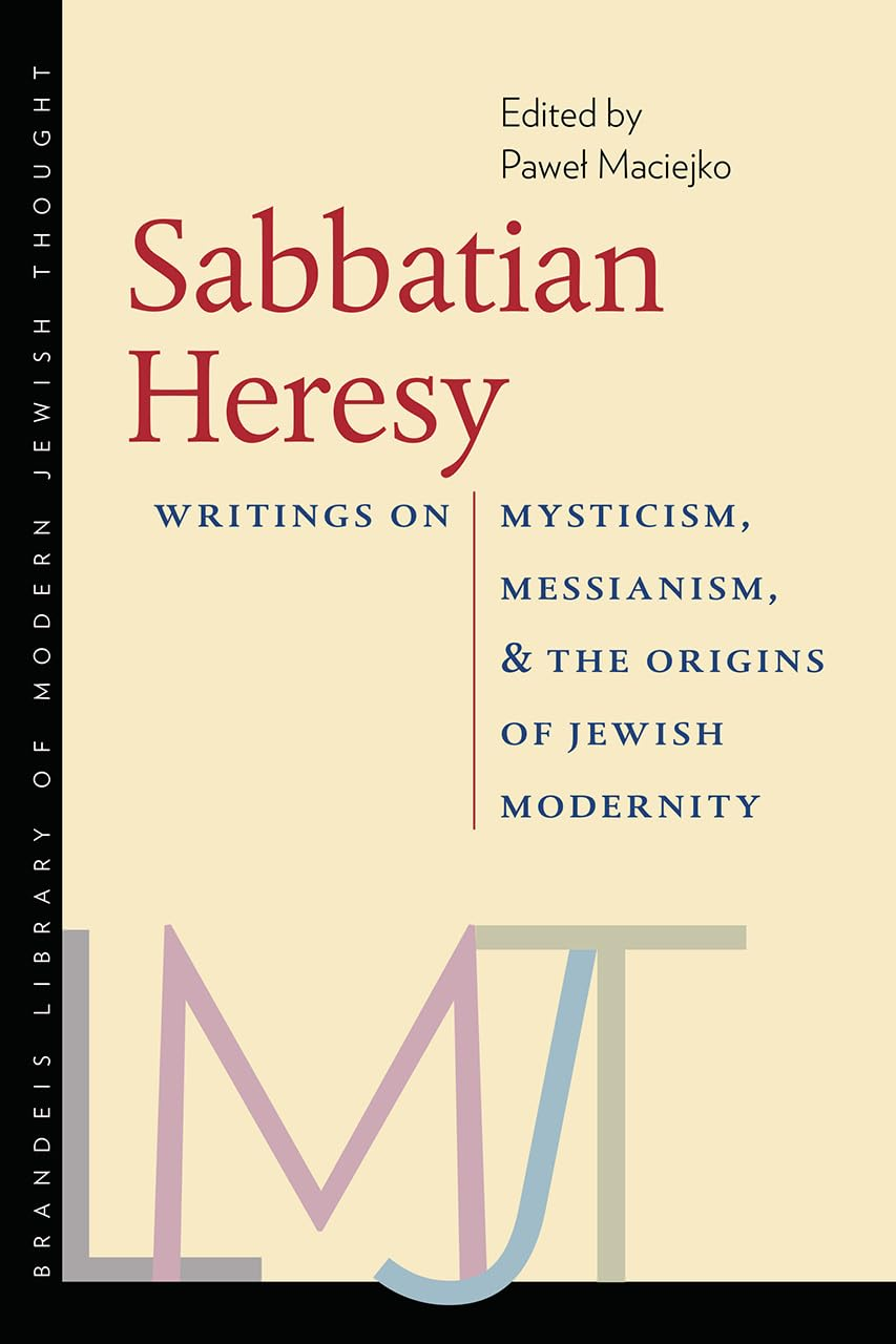 Sabbatian Heresy: Writings on Mysticism, Messianism, and the Origins of Jewish Modernity image number 1