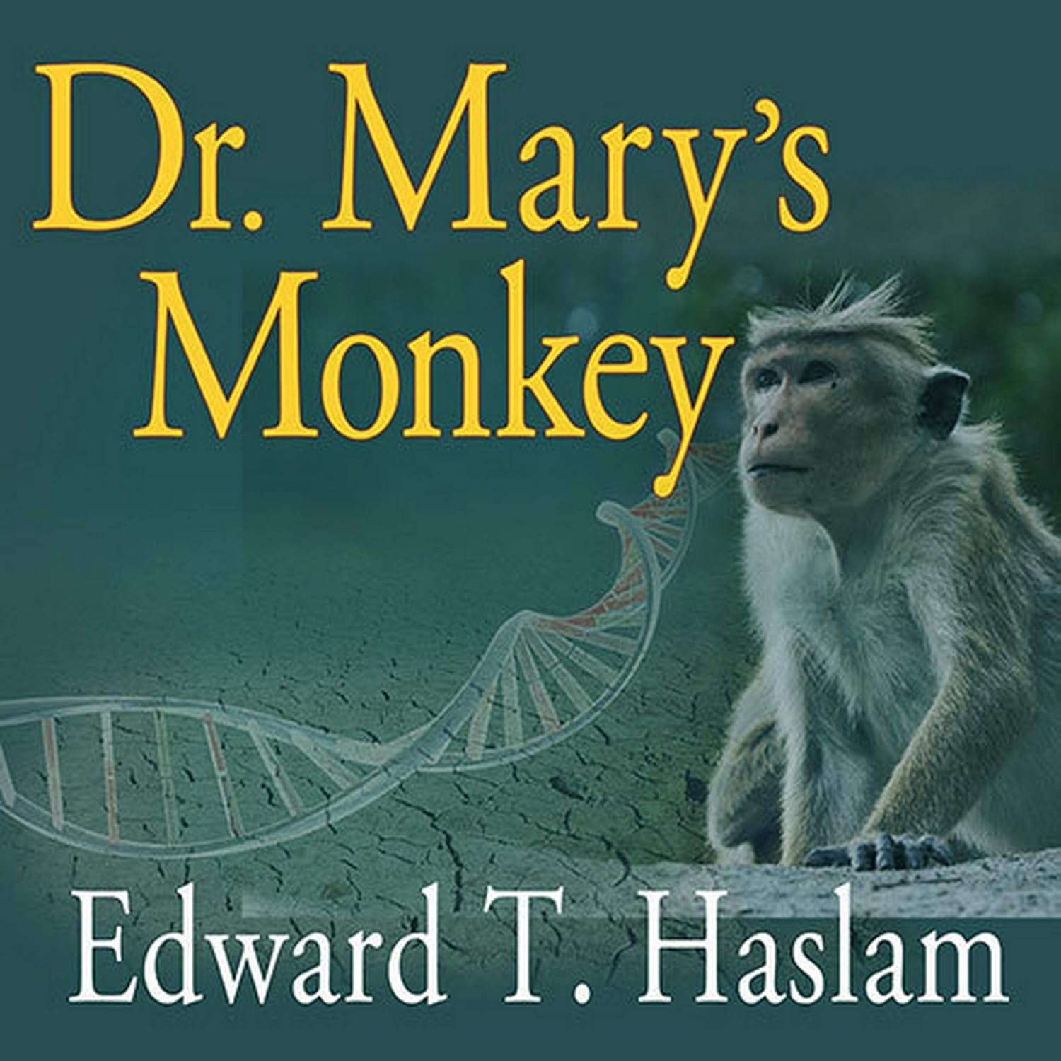 Dr. Mary'S Monkey: How the Unsolved Murder of a Doctor, a Secret Laboratory in New Orleans and Cancer-Causing Monkey Viruses Are Linked to Lee Harvey ... Assassination and Emerging Global Epidemics