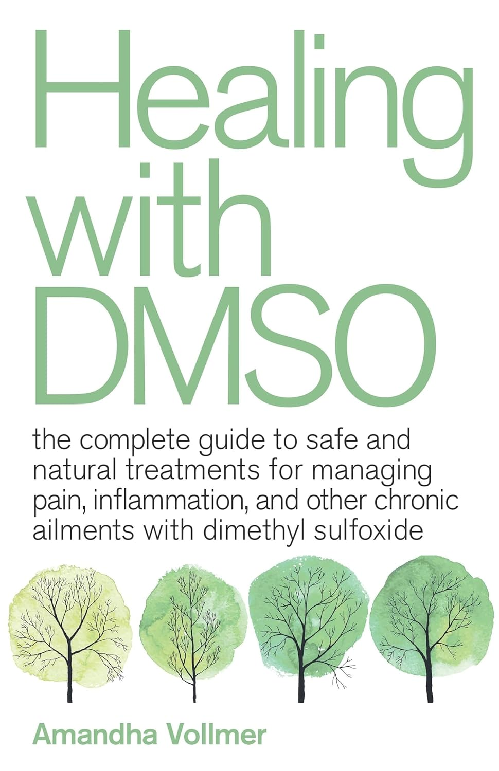 Healing with DMSO: the Complete Guide to Safe and Natural Treatments for Managing Pain, Inflammation, and Other Chronic Ailments with Dimethyl Sulfoxide image number 1