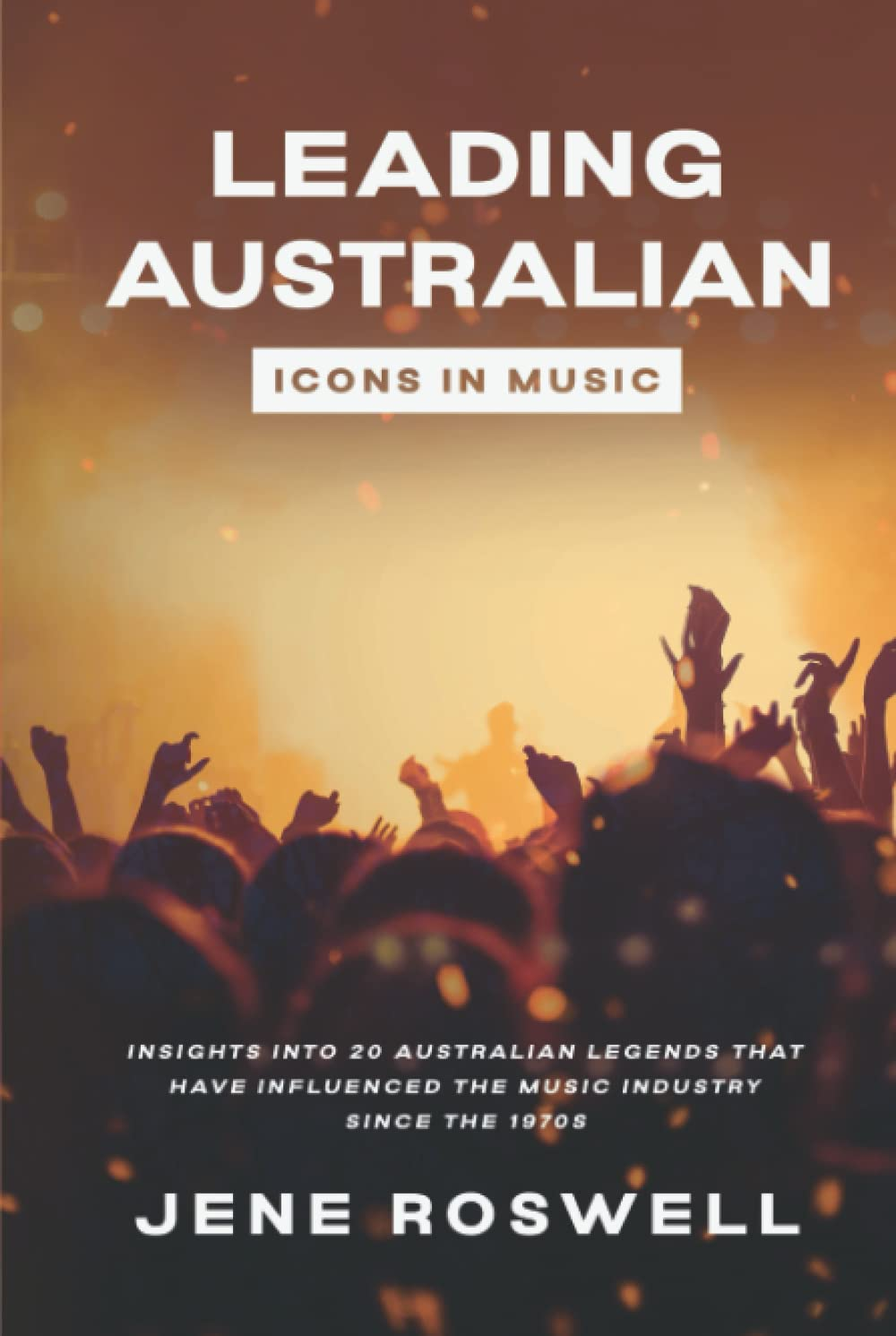 Leading Australian Icons in Music: Insights into 20 Australian Legends That Have Influenced the Music Industry since the 1970S image number 1