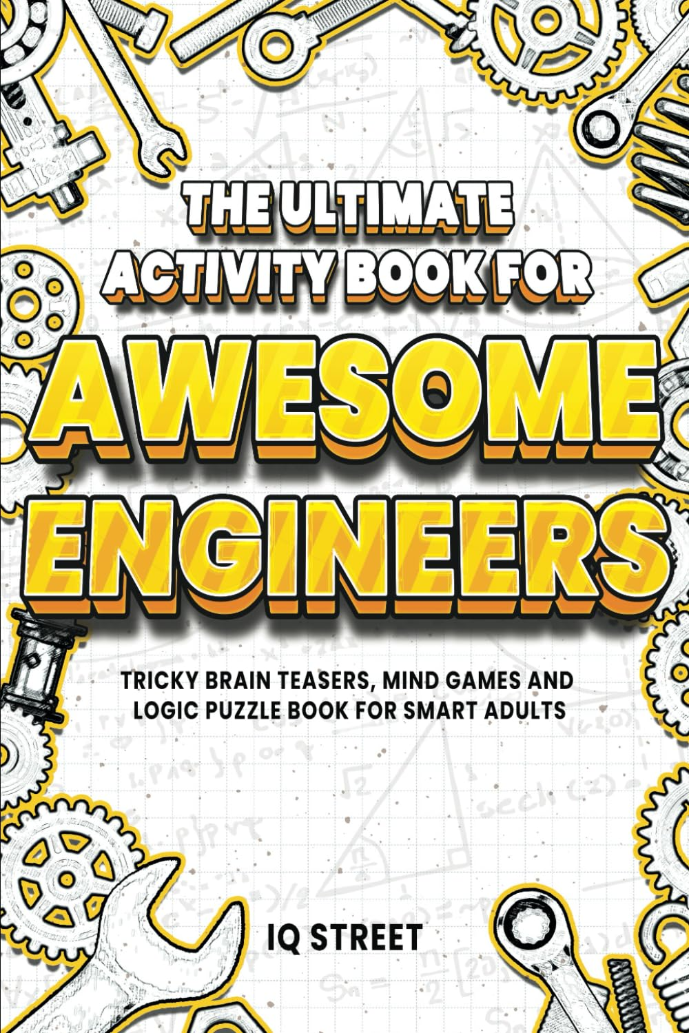 The Ultimate Activity Book for Awesome Engineers: Tricky Brain Teasers, Mind Games and Logic Puzzle Book for Smart Adults (Perfect Gift for Engineers) image number 1