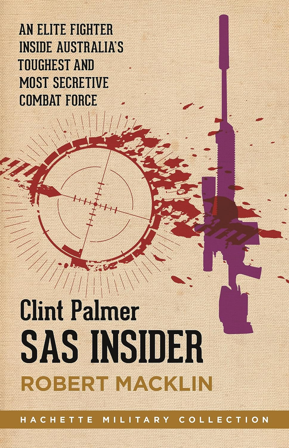 SAS Insider: an Elite SAS Fighter on Life in Australia'S Toughest and Most Secretive Combat Unit