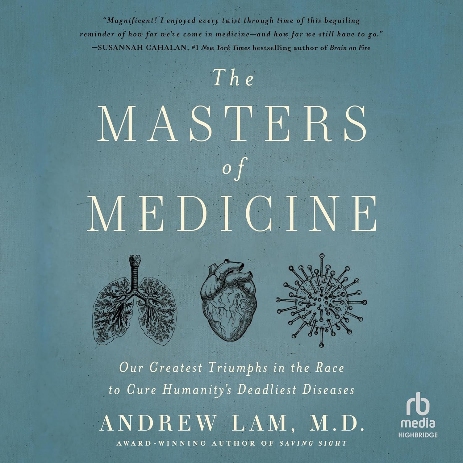 The Masters of Medicine: Our Greatest Triumphs in the Race to Cure Humanity'S Deadliest Diseases image number 2