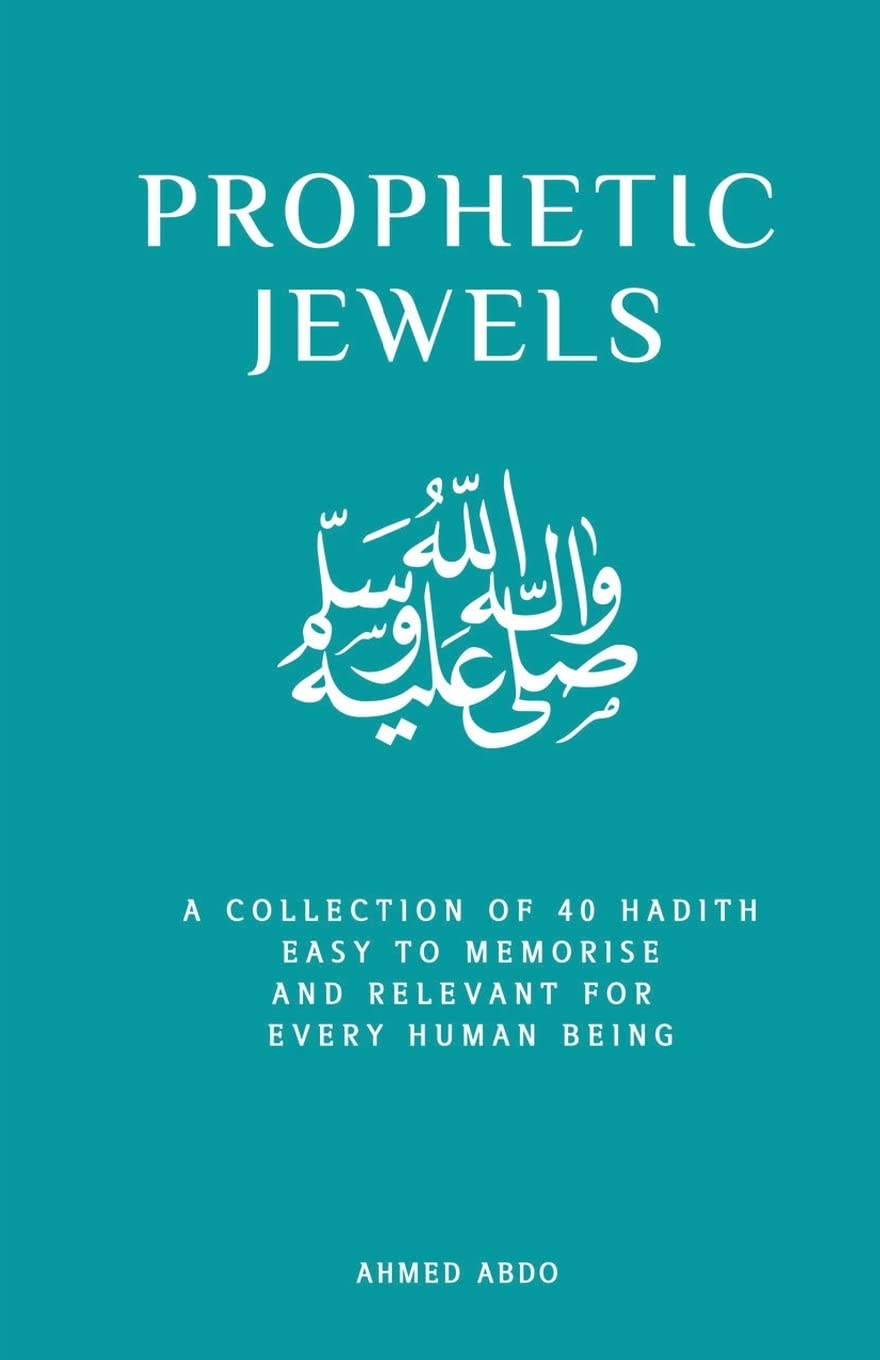 Prophetic Jewels: a Collection of 40 Sayings of the Prophet Muhammad