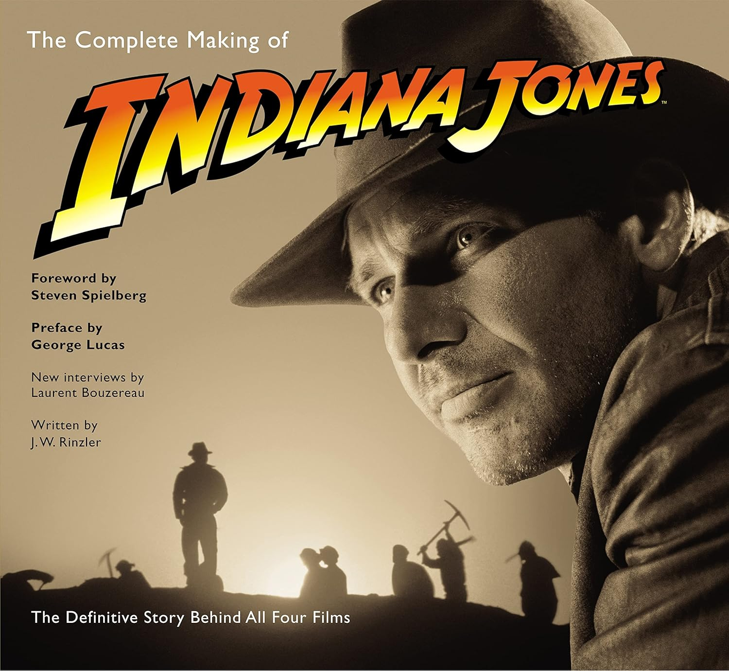 The Complete Making of Indiana Jones: the Definitive Story behind All Four Films