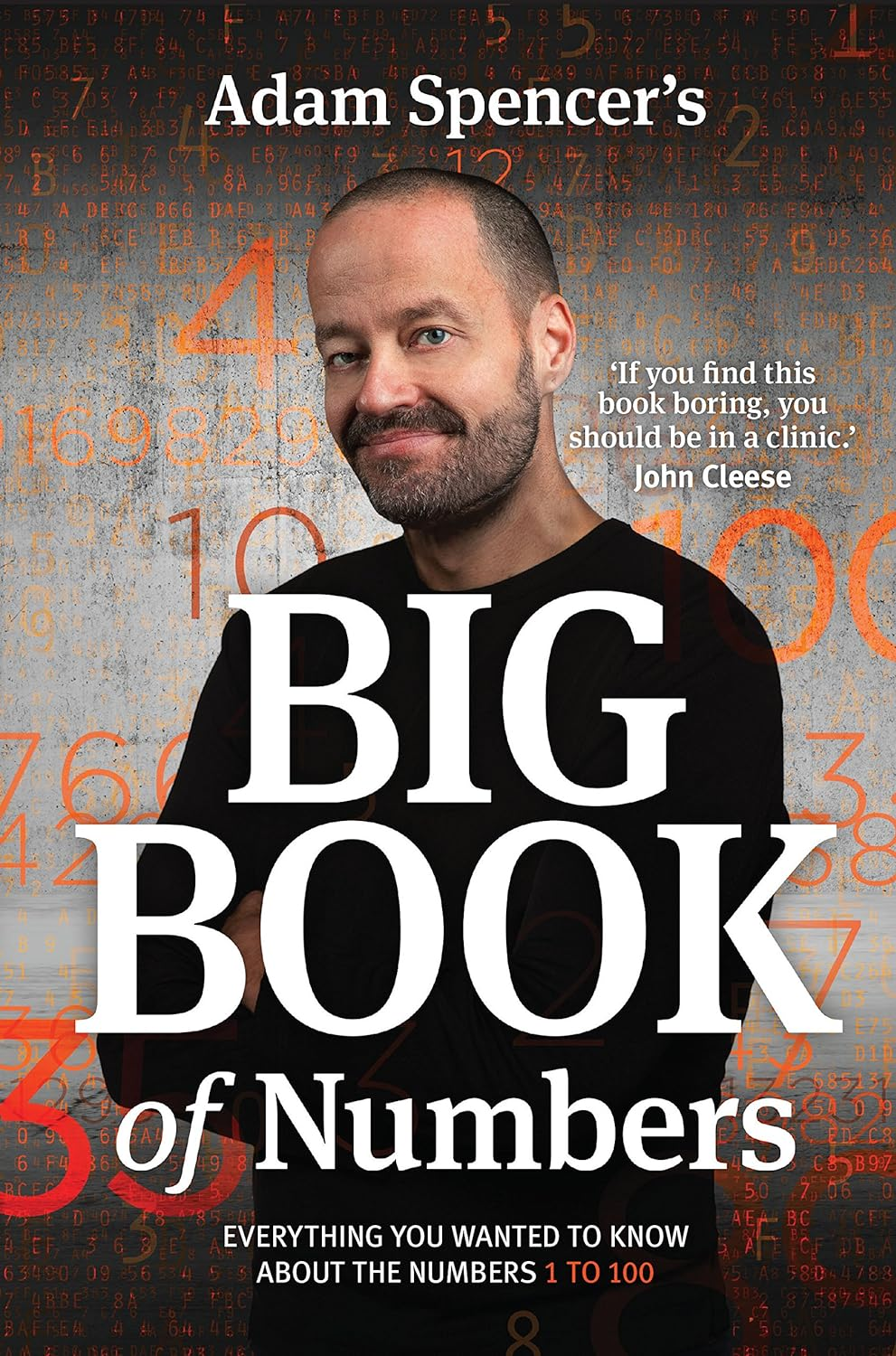 Adam Spencer'S Big Book of Numbers: Everything You Wanted to Know about the Numbers 1 to 100