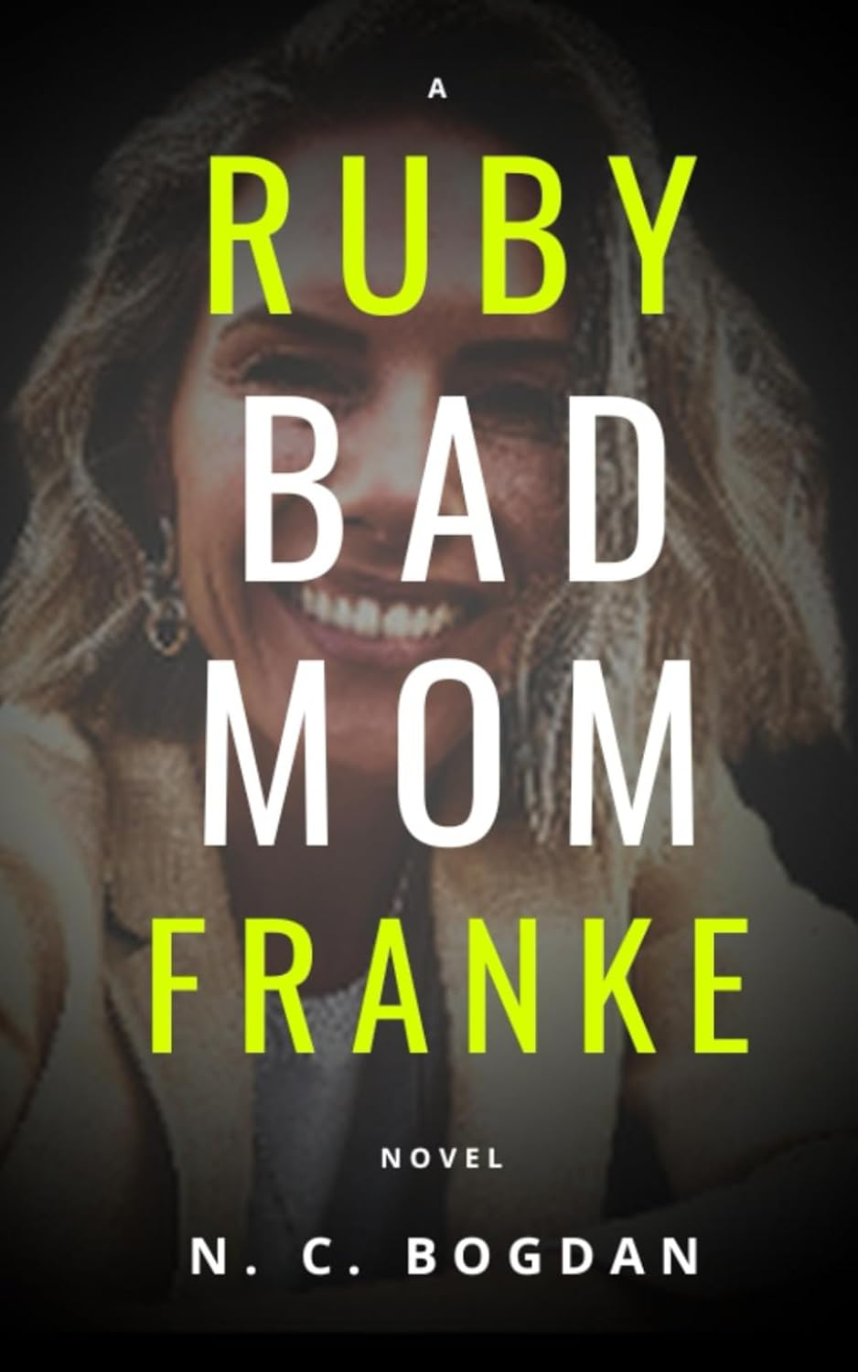 Bad Mom: a Ruby Franke Novel image number 1